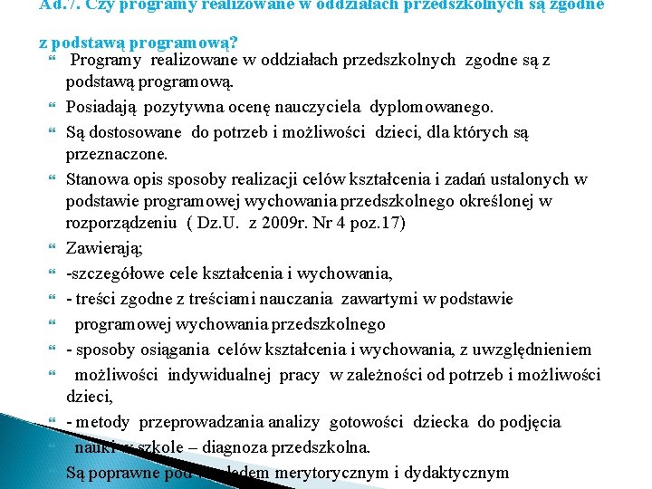Ad. 7. Czy programy realizowane w oddziałach przedszkolnych są zgodne z podstawą programową? Programy Ad. 7. Czy programy realizowane w oddziałach przedszkolnych są zgodne z podstawą programową? Programy