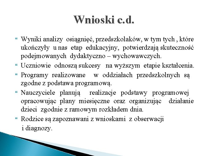 Wnioski c. d. Wyniki analizy osiągnięć, przedszkolaków, w tym tych , które ukończyły u