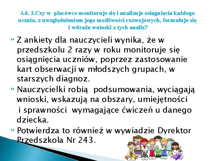 Ad. 3. Czy w placówce monitoruje się i analizuje osiągnięcia każdego ucznia, z uwzględnieniem Ad. 3. Czy w placówce monitoruje się i analizuje osiągnięcia każdego ucznia, z uwzględnieniem