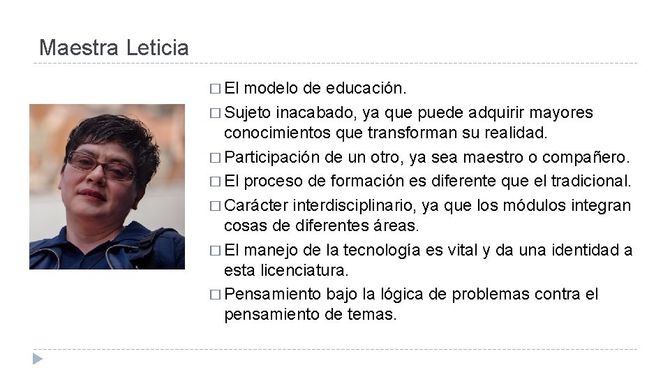 Maestra Leticia � El modelo de educación. � Sujeto inacabado, ya que puede adquirir