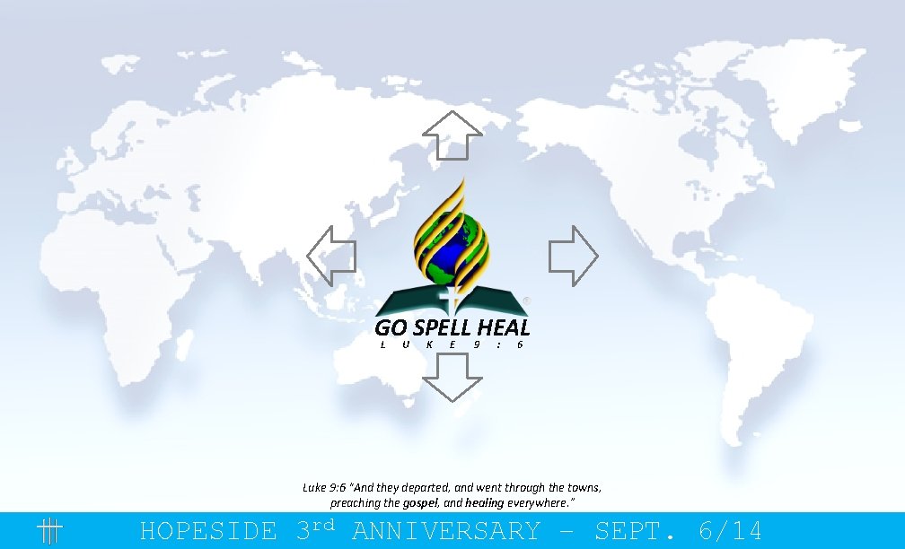 GO SPELL HEAL L U K E 9 : 6 Luke 9: 6 “And