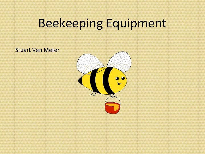 Beekeeping Equipment Stuart Van Meter 
