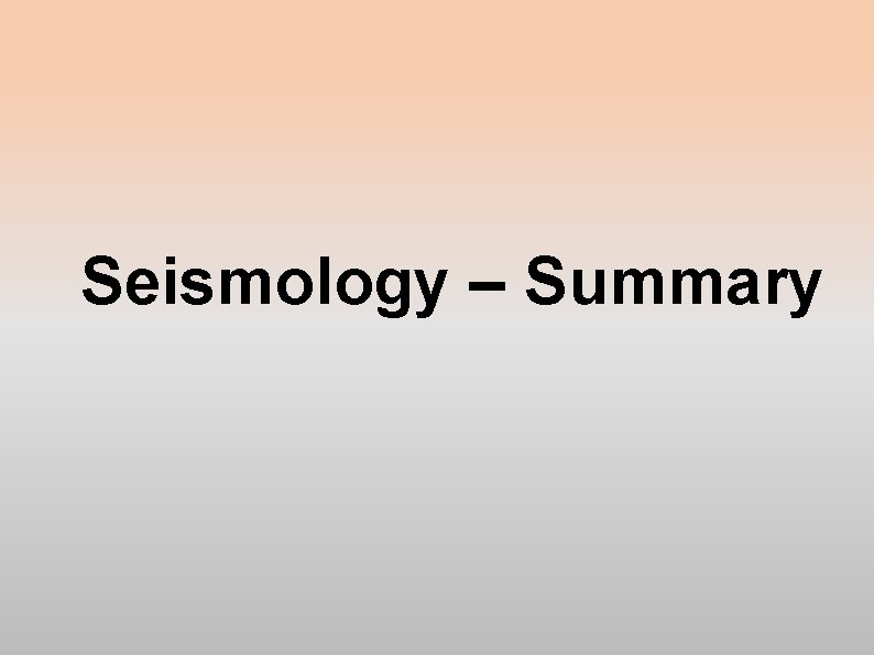 Seismology – Summary 