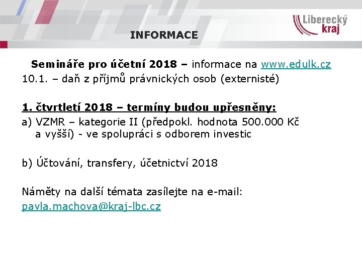 INFORMACE Semináře pro účetní 2018 – informace na www. edulk. cz 10. 1. –