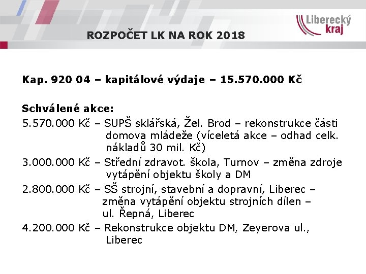 ROZPOČET LK NA ROK 2018 Kap. 920 04 – kapitálové výdaje – 15. 570.