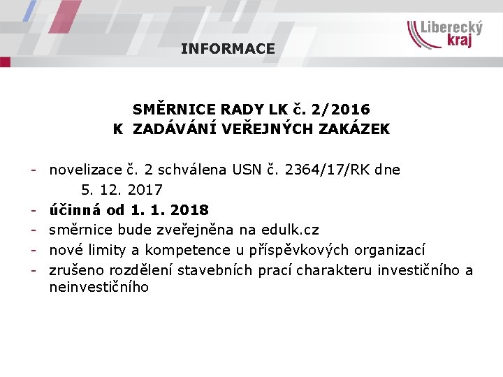 INFORMACE SMĚRNICE RADY LK č. 2/2016 K ZADÁVÁNÍ VEŘEJNÝCH ZAKÁZEK - novelizace č. 2