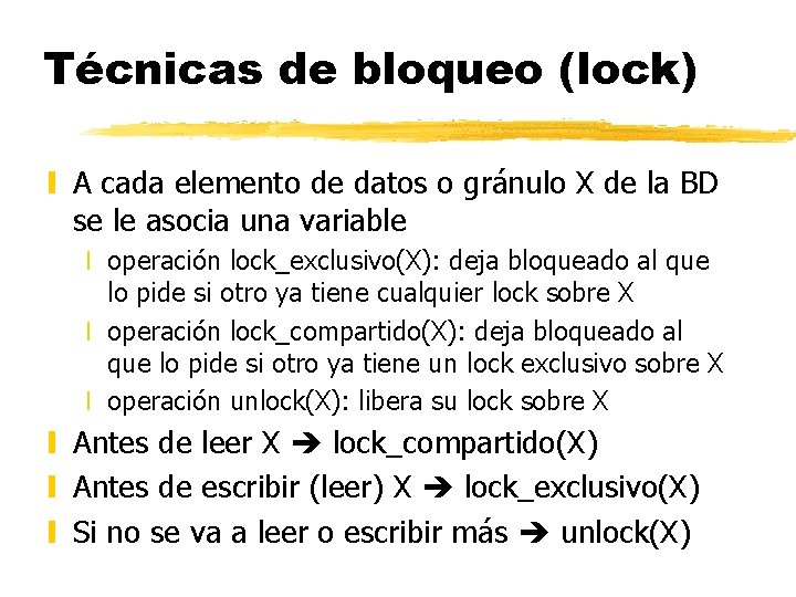 Técnicas de bloqueo (lock) y A cada elemento de datos o gránulo X de Técnicas de bloqueo (lock) y A cada elemento de datos o gránulo X de