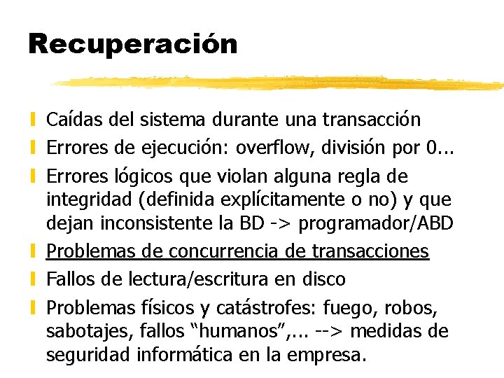 Recuperación y Caídas del sistema durante una transacción y Errores de ejecución: overflow, división Recuperación y Caídas del sistema durante una transacción y Errores de ejecución: overflow, división