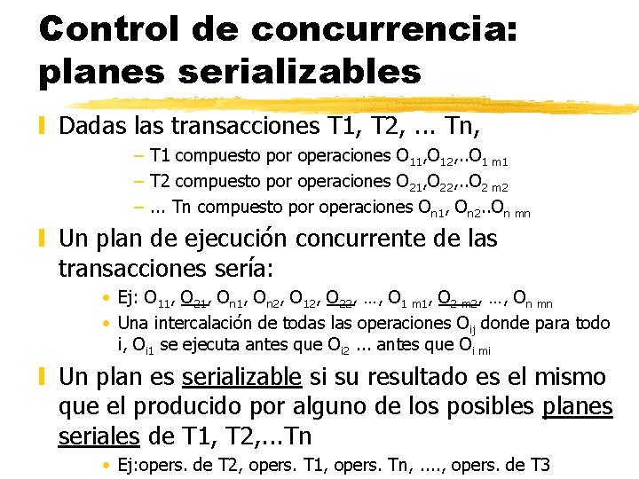 Control de concurrencia: planes serializables y Dadas las transacciones T 1, T 2, . Control de concurrencia: planes serializables y Dadas las transacciones T 1, T 2, .