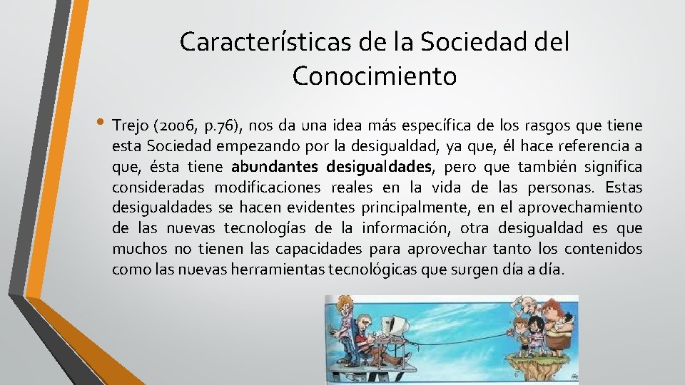 Características de la Sociedad del Conocimiento • Trejo (2006, p. 76), nos da una