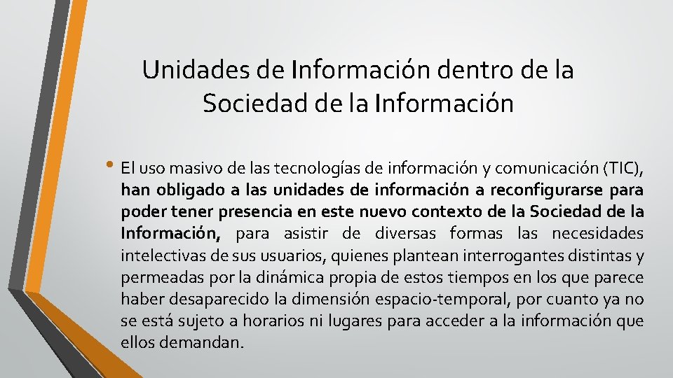 Unidades de Información dentro de la Sociedad de la Información • El uso masivo