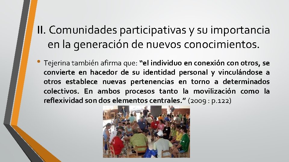 II. Comunidades participativas y su importancia en la generación de nuevos conocimientos. • Tejerina