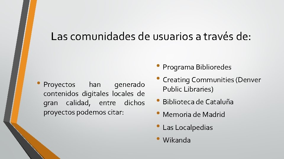 Las comunidades de usuarios a través de: • Proyectos han generado contenidos digitales locales