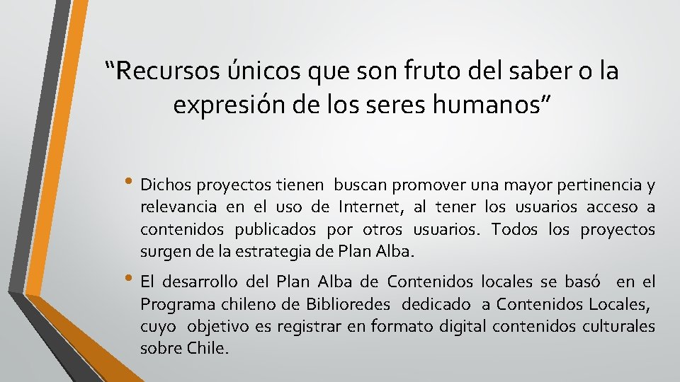 “Recursos únicos que son fruto del saber o la expresión de los seres humanos”