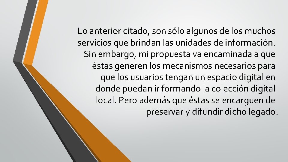 Lo anterior citado, son sólo algunos de los muchos servicios que brindan las unidades