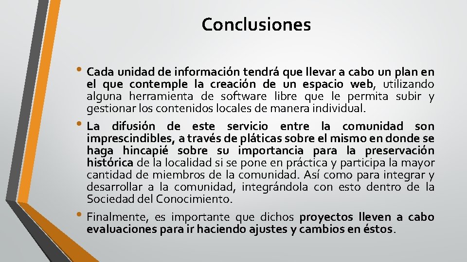 Conclusiones • Cada unidad de información tendrá que llevar a cabo un plan en