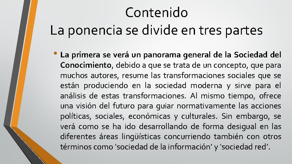 Contenido La ponencia se divide en tres partes • La primera se verá un