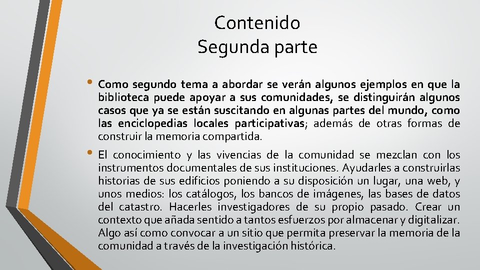 Contenido Segunda parte • Como segundo tema a abordar se verán algunos ejemplos en