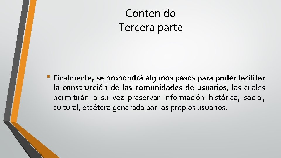 Contenido Tercera parte • Finalmente, se propondrá algunos pasos para poder facilitar la construcción