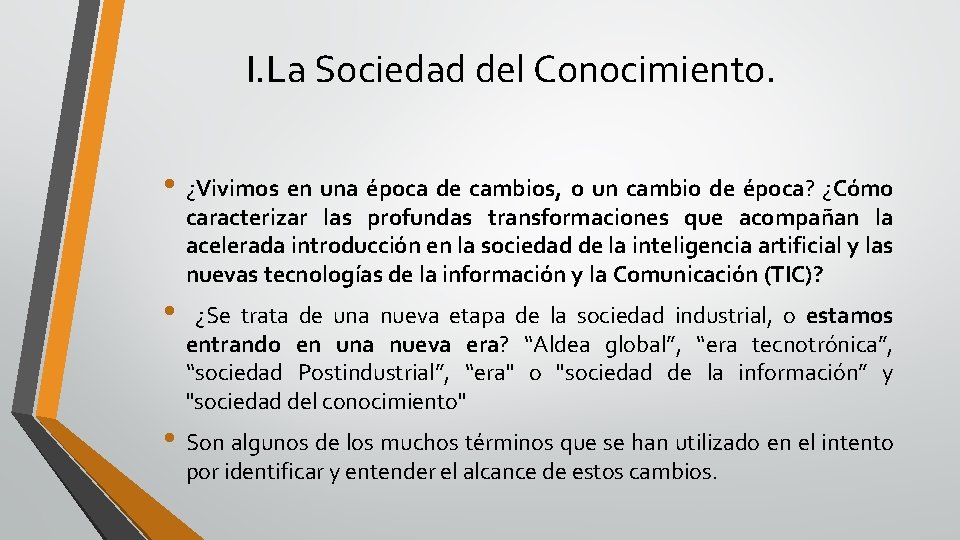 I. La Sociedad del Conocimiento. • ¿Vivimos en una época de cambios, o un