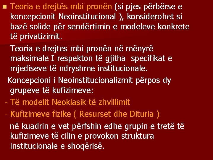 Teoria e drejtës mbi pronën (si pjes përbërse e koncepcionit Neoinstitucional ), konsiderohet si