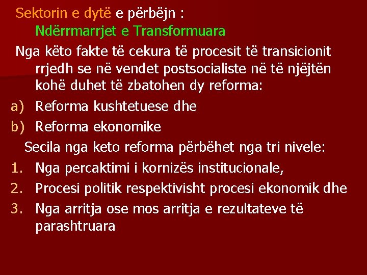 Sektorin e dytë e përbëjn : Ndërrmarrjet e Transformuara Nga këto fakte të cekura