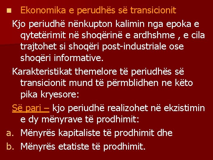 Ekonomika e perudhës së transicionit Kjo periudhë nënkupton kalimin nga epoka e qytetërimit në