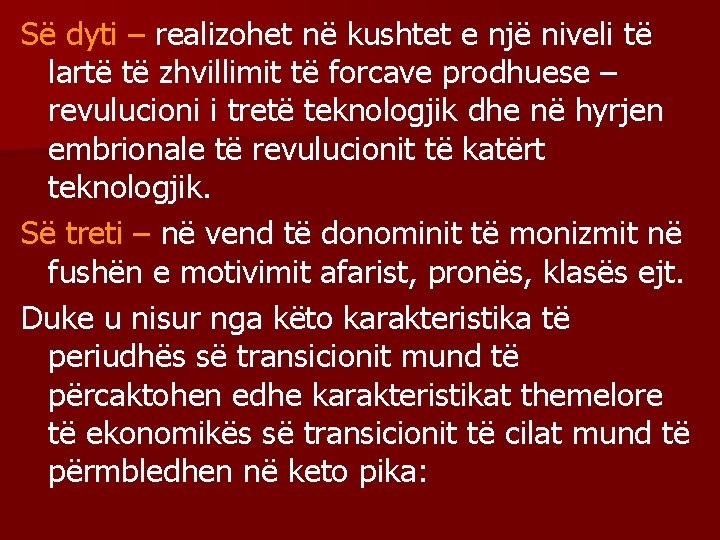 Së dyti – realizohet në kushtet e një niveli të lartë të zhvillimit të