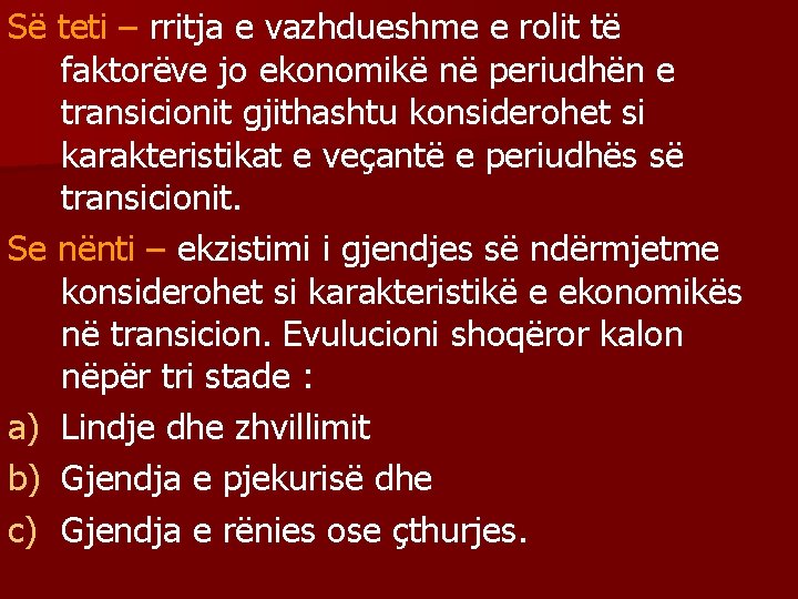 Së teti – rritja e vazhdueshme e rolit të faktorëve jo ekonomikë në periudhën