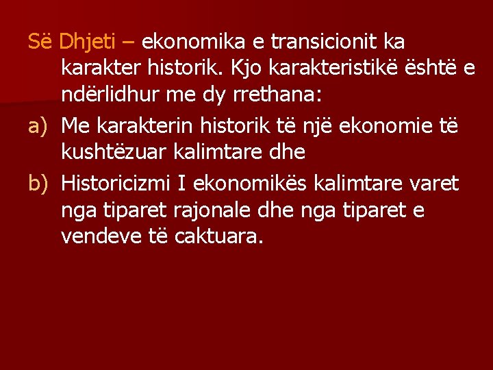 Së Dhjeti – ekonomika e transicionit ka karakter historik. Kjo karakteristikë është e ndërlidhur