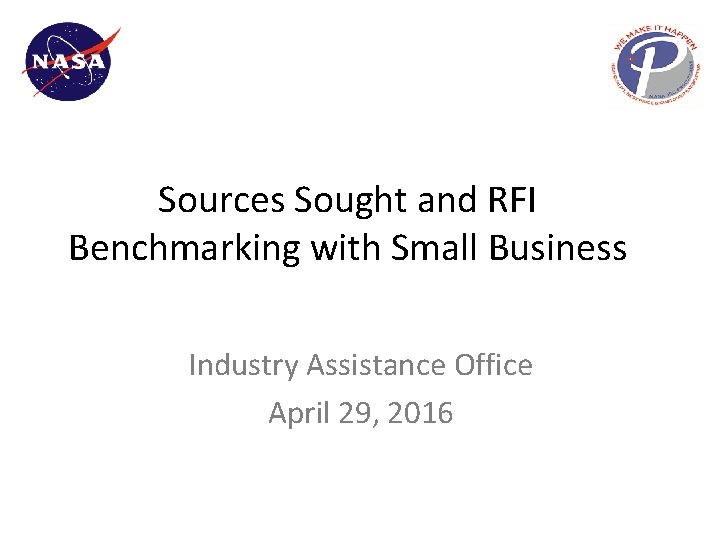 Sources Sought and RFI Benchmarking with Small Business Industry Assistance Office April 29, 2016