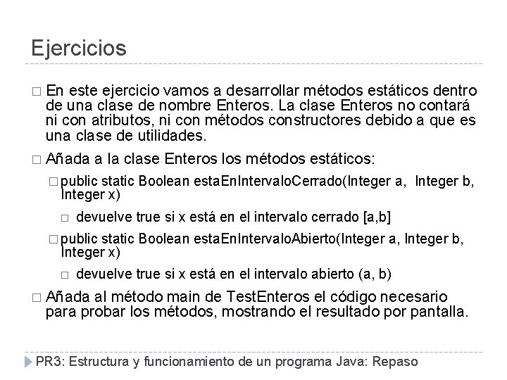 Ejercicios � En este ejercicio vamos a desarrollar métodos estáticos dentro de una clase