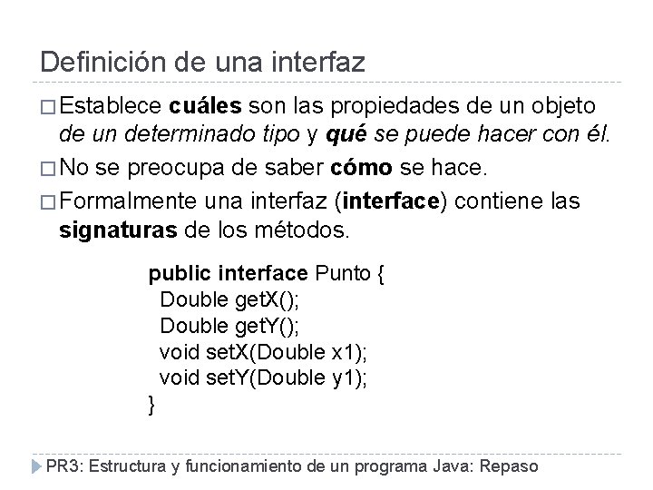 Definición de una interfaz � Establece cuáles son las propiedades de un objeto de