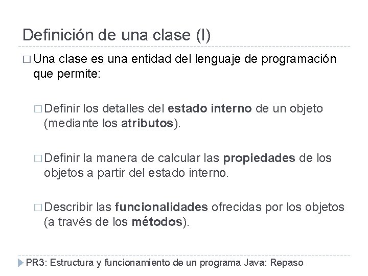 Definición de una clase (I) � Una clase es una entidad del lenguaje de