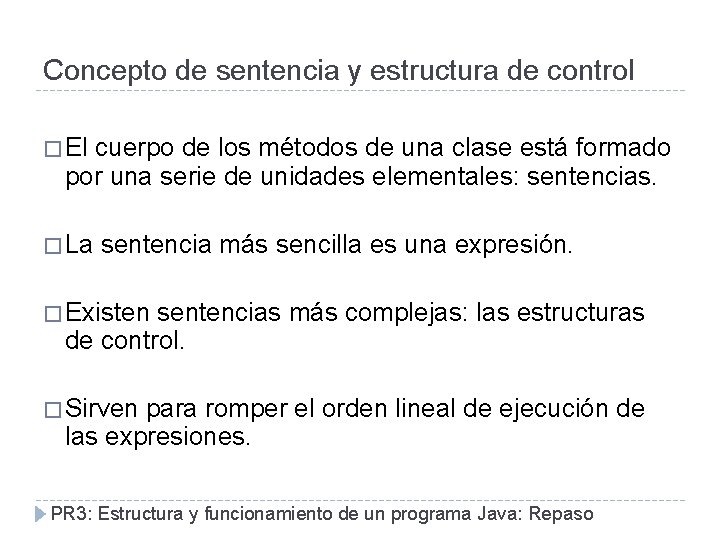 Concepto de sentencia y estructura de control � El cuerpo de los métodos de