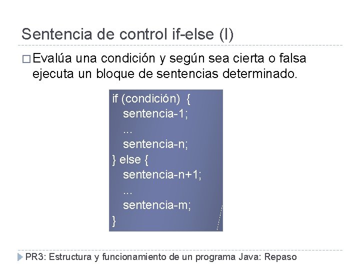 Sentencia de control if-else (I) � Evalúa una condición y según sea cierta o