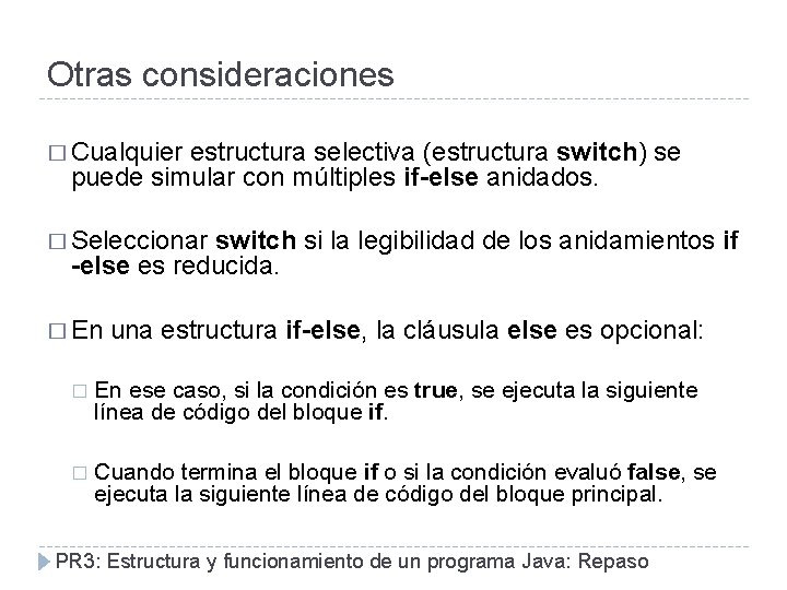 Otras consideraciones � Cualquier estructura selectiva (estructura switch) se puede simular con múltiples if-else