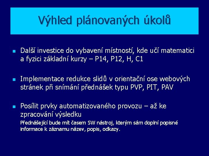 Výhled plánovaných úkolů n n n Další investice do vybavení místností, kde učí matematici