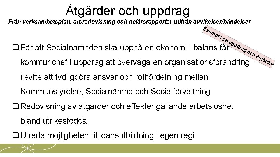 Åtgärder och uppdrag - Från verksamhetsplan, årsredovisning och delårsrapporter utifrån avvikelser/händelser Ex em pe