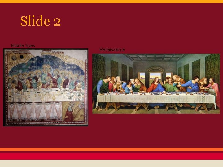 Slide 2 Middle Ages Renaissance 