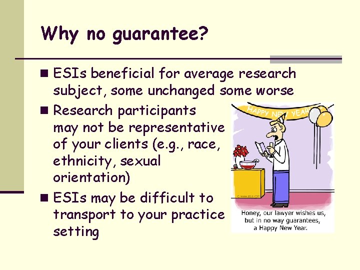 Why no guarantee? n ESIs beneficial for average research subject, some unchanged some worse