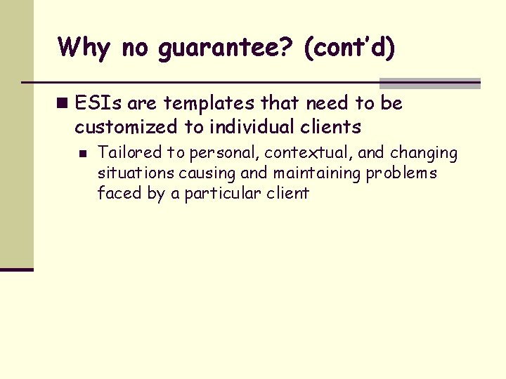 Why no guarantee? (cont’d) n ESIs are templates that need to be customized to