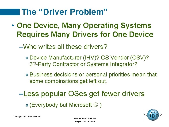 The “Driver Problem” • One Device, Many Operating Systems Requires Many Drivers for One The “Driver Problem” • One Device, Many Operating Systems Requires Many Drivers for One
