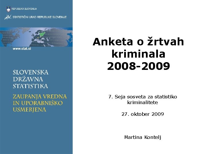 Anketa o žrtvah kriminala 2008 -2009 7. Seja sosveta za statistiko kriminalitete 27. oktober