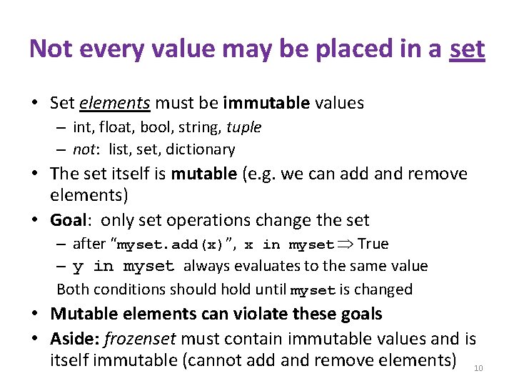 Not every value may be placed in a set • Set elements must be