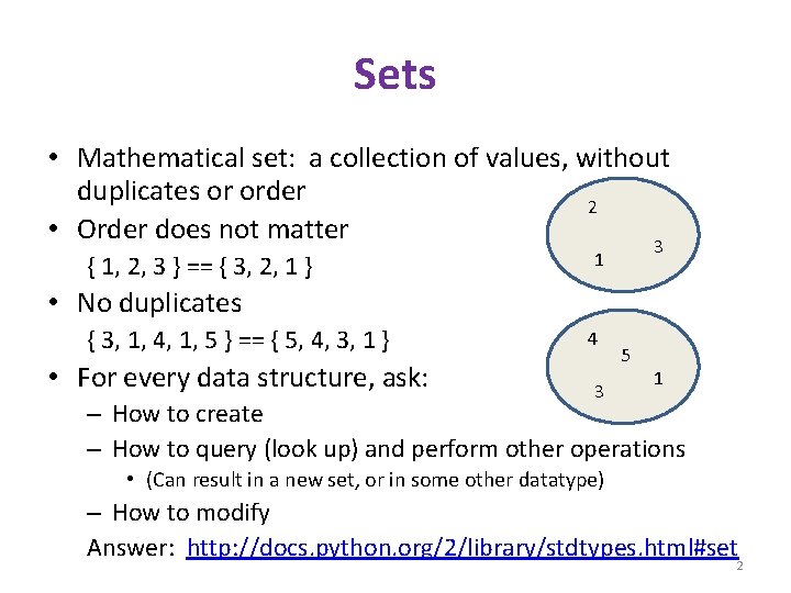 Sets • Mathematical set: a collection of values, without duplicates or order 2 •