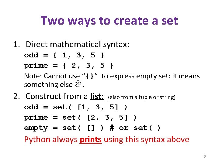 Two ways to create a set 1. Direct mathematical syntax: odd = { 1,