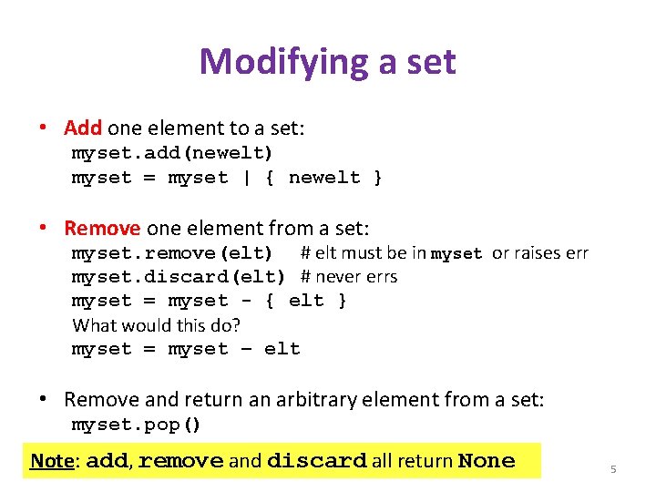 Modifying a set • Add one element to a set: myset. add(newelt) myset =