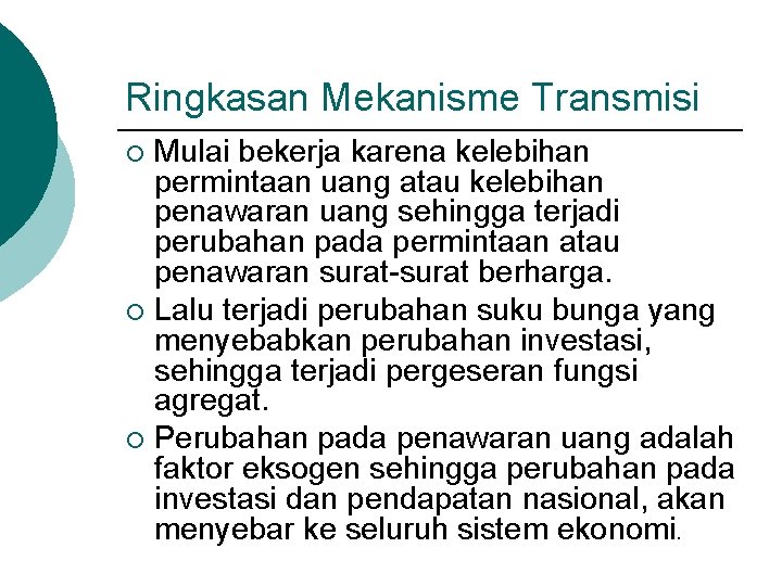 Ringkasan Mekanisme Transmisi Mulai bekerja karena kelebihan permintaan uang atau kelebihan penawaran uang sehingga