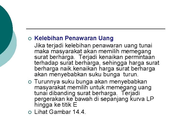 ¡ ¡ ¡ Kelebihan Penawaran Uang Jika terjadi kelebihan penawaran uang tunai maka masyarakat